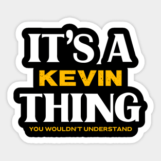 It's a Kevin Thing You Wouldn't Understand Sticker